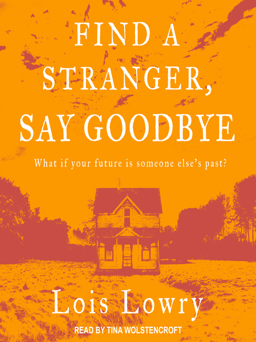 Title details for Find a Stranger, Say Goodbye by Lois Lowry - Available